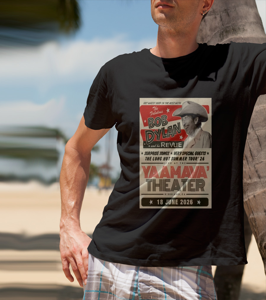 Surprise Songs Bob Dylan And His Revue Long Hot Summer Tour '26 Live Yaamava' Theater 18 June 2026 T-Shirt
