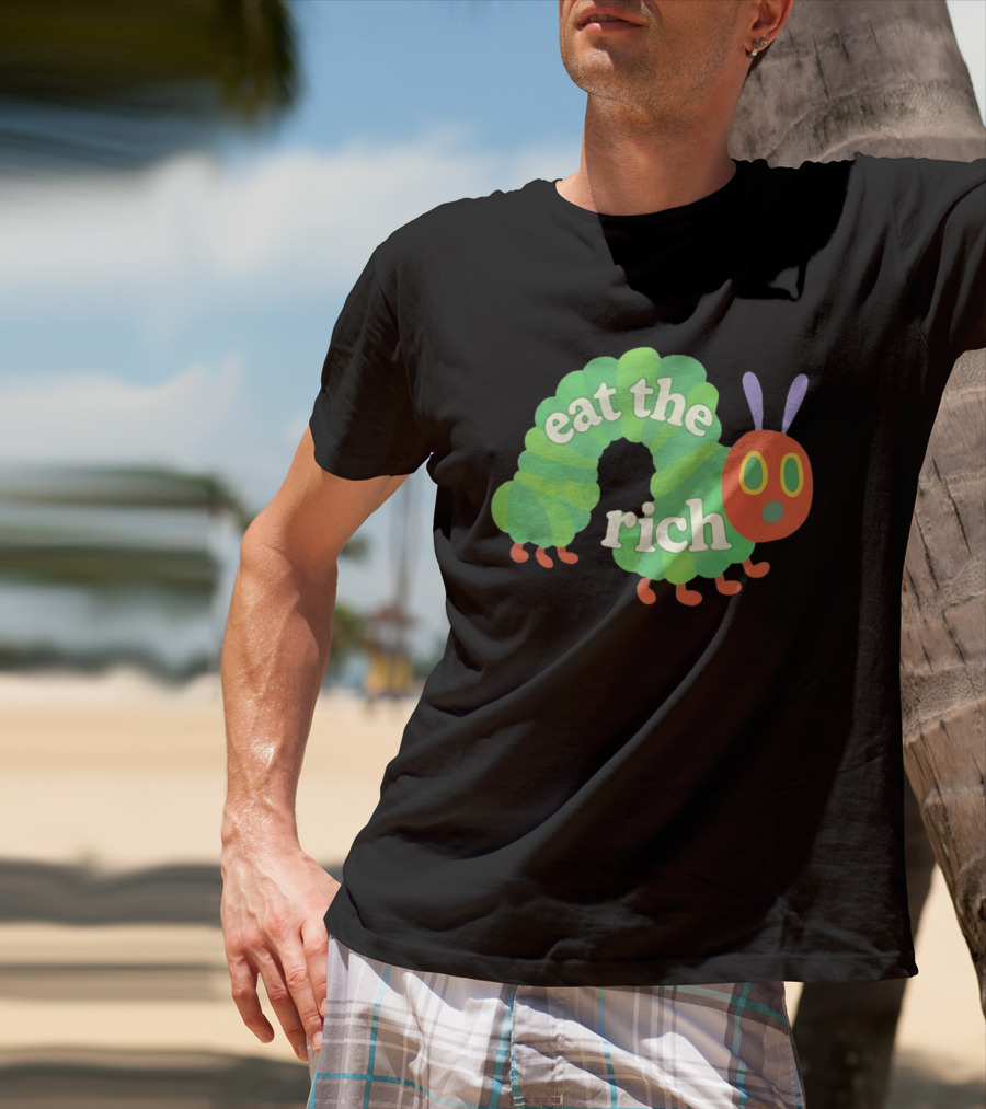 Eat The Rich Hungry Caterpillar Political Humor Text With Green Caterpillar And Red Face T-Shirt