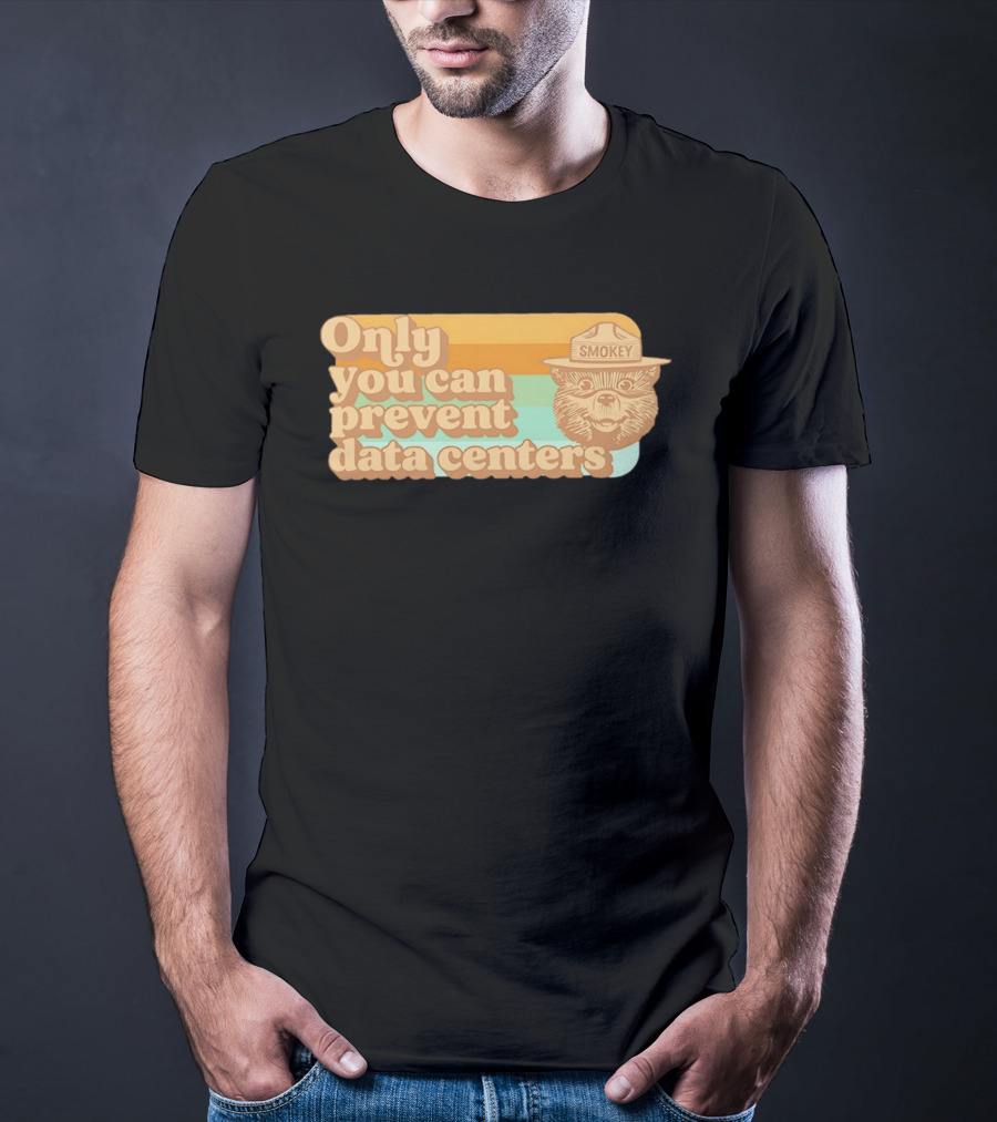Smokey Bear Only You Can Prevent Data Centers Environmental Message T-Shirt