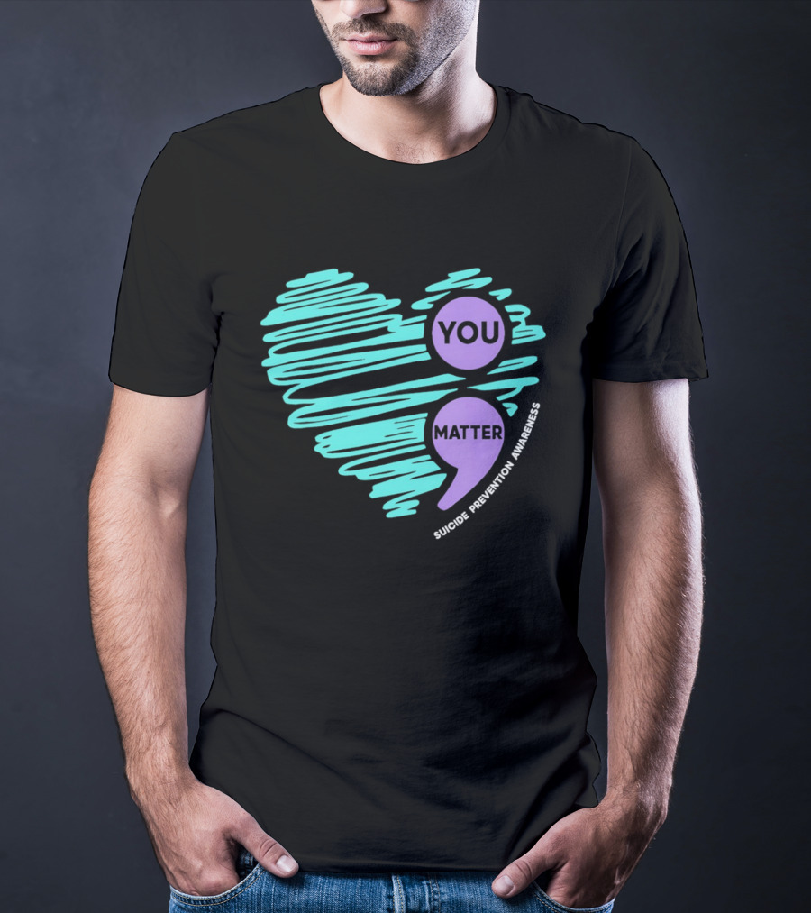 You Matter Semicolon Suicide Prevention Awareness Heart T-Shirt