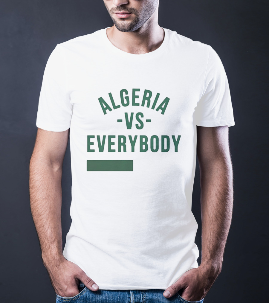 Algeria Vs Everybody Algerian Pride Nationalism T-Shirt