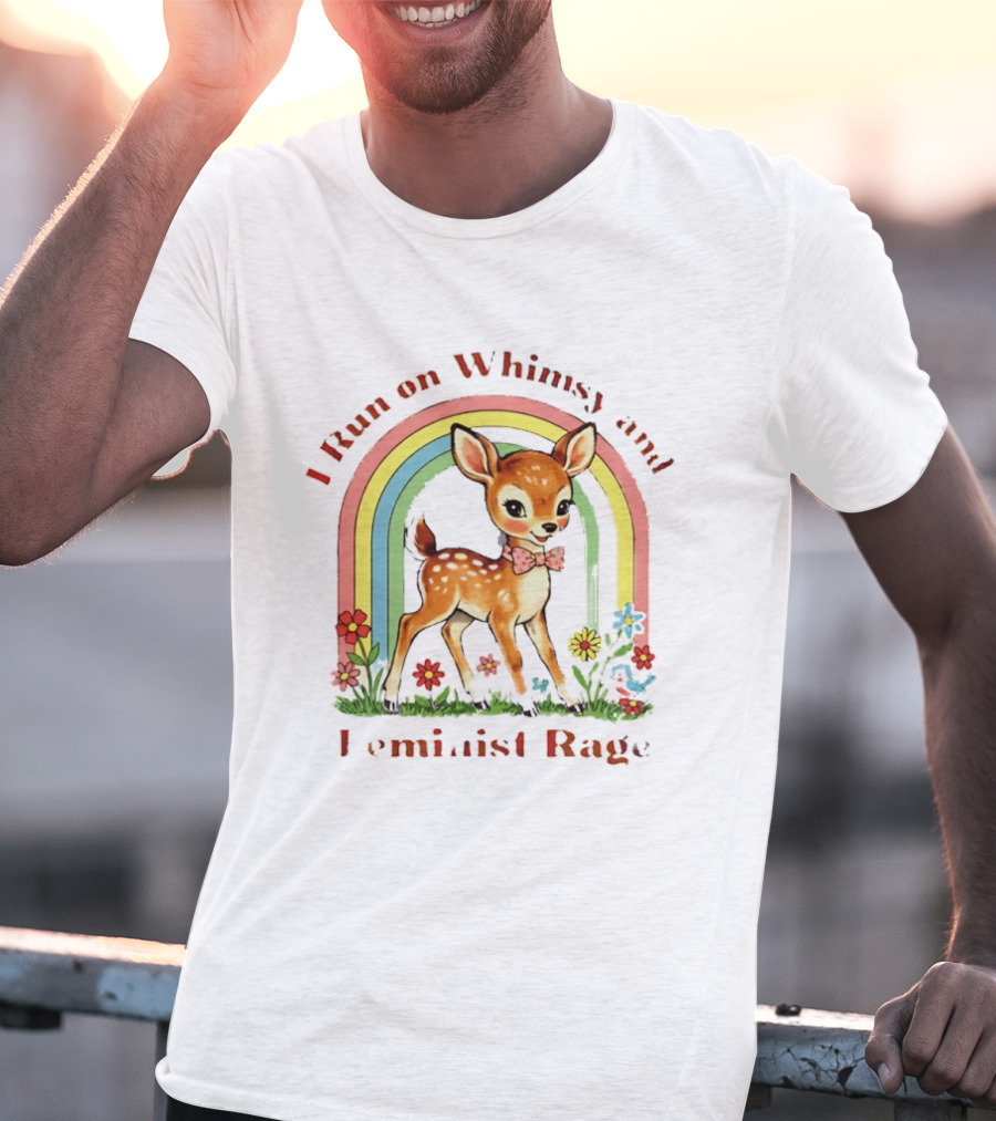 I Run On Whimsy And Feminist Rage Cute Deer With Rainbow And Flowers T-Shirt