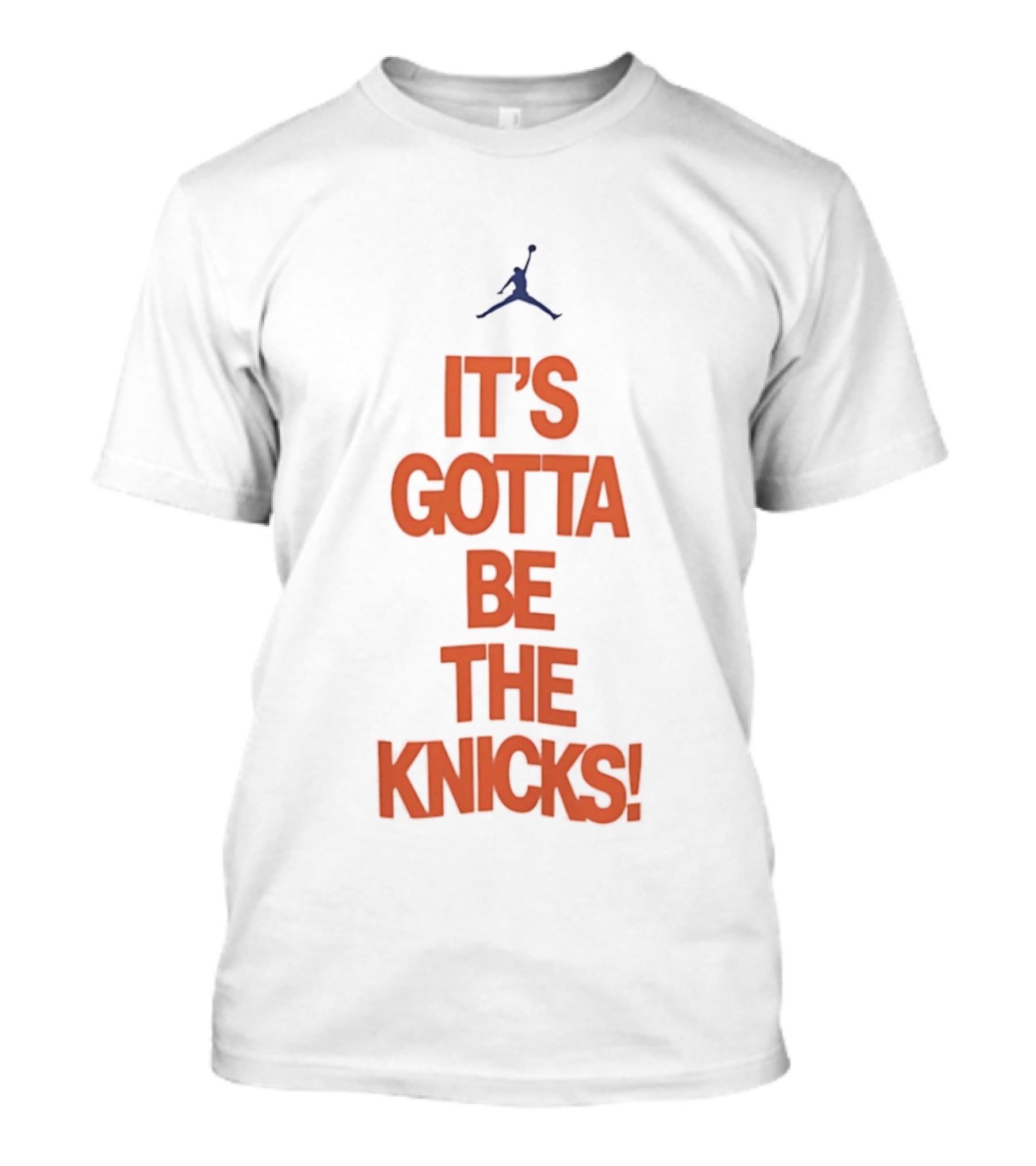 It's Gotta Be The Knicks NBA Jumpman Influence T-Shirt