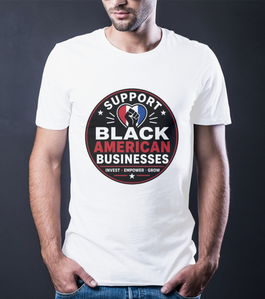 Support Black American Businesses Invest Empower Grow Fist Heart T-Shirt