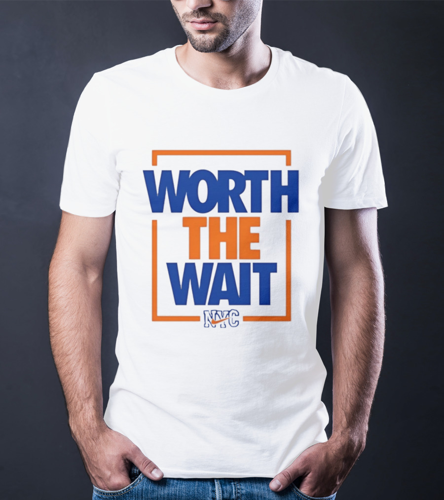 Worth The Wait New York Knicks NYC Basketball T-Shirt