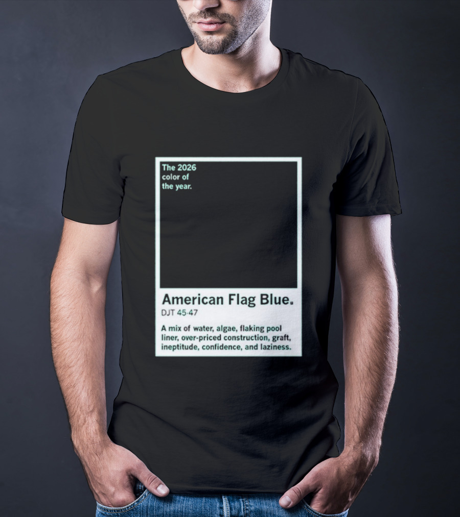 American Flag Blue The 2026 Color Of The Year Bold Mix Of Exotic Azure Hues T-Shirt