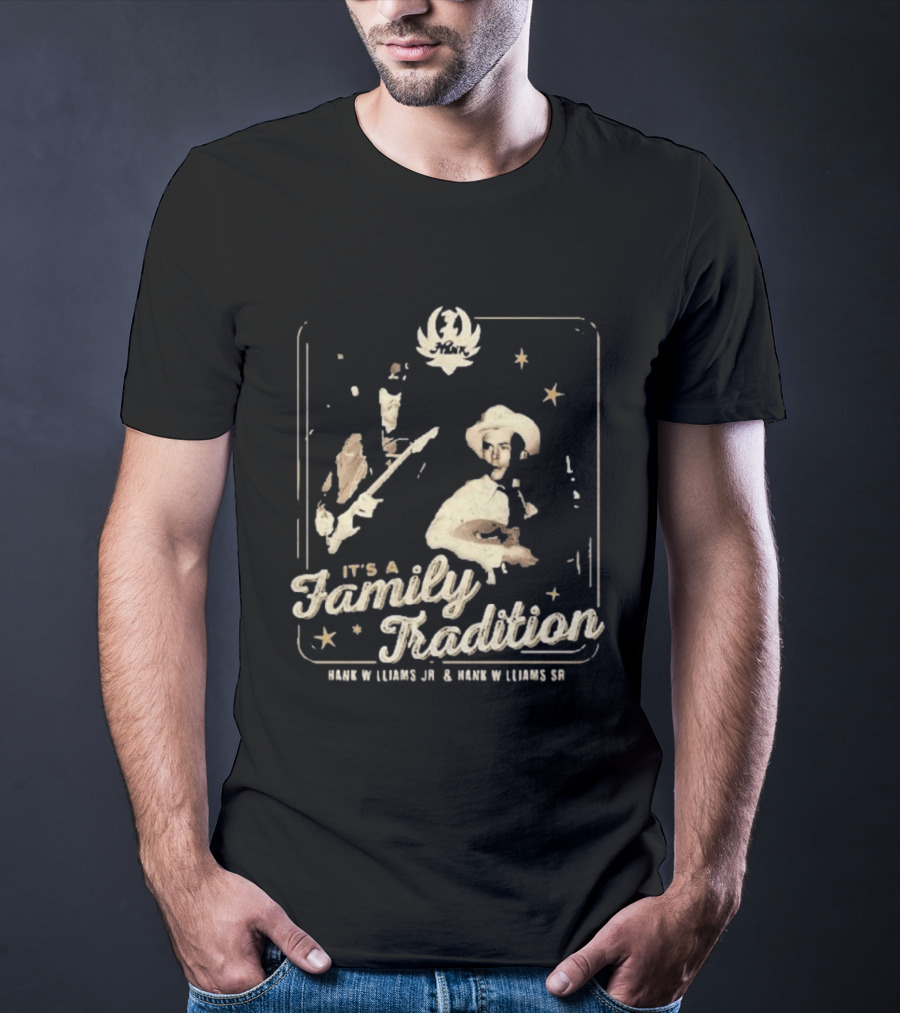 It's A Family Tradition Hank Williams Jr And Hank Williams Sr T-Shirt