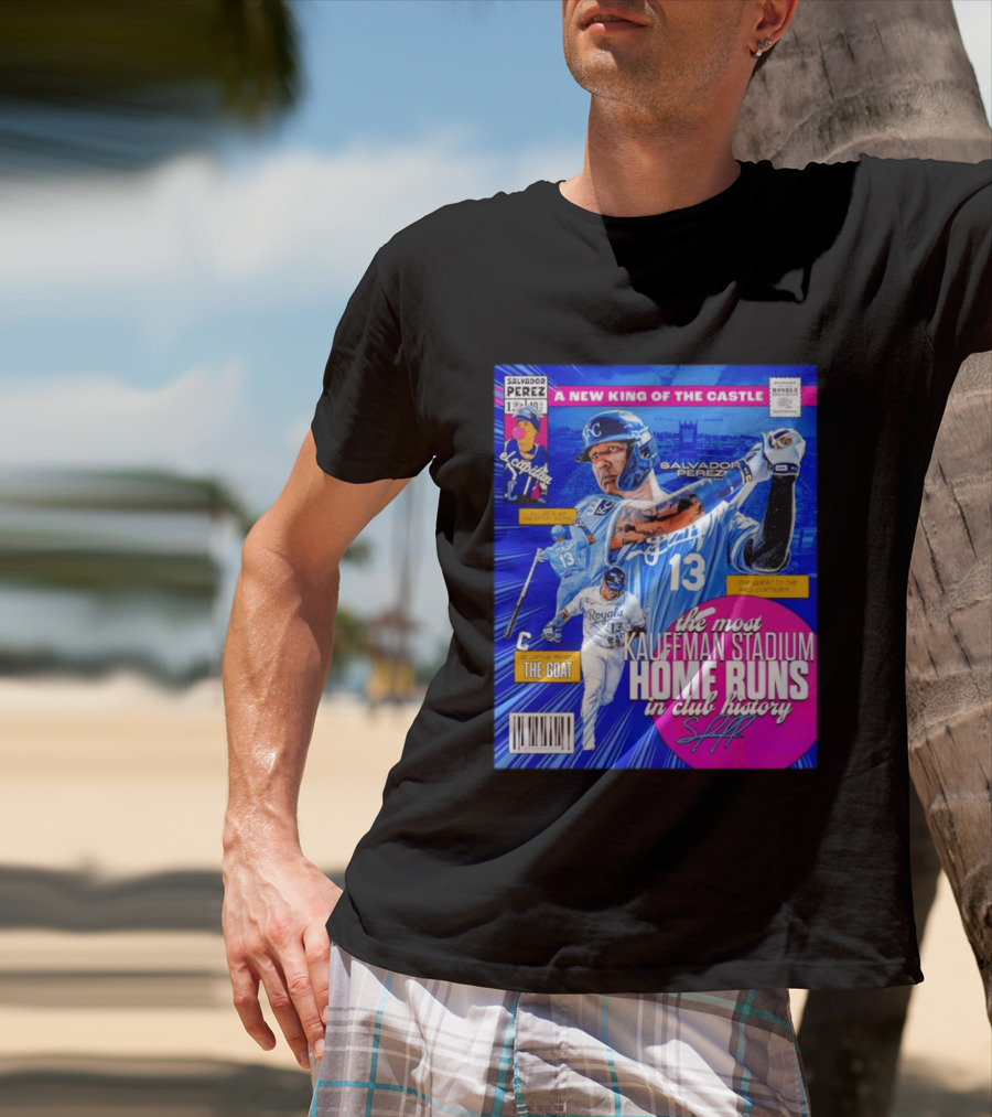 Salvador Perez The Most Kauffman Stadium Home Runs Kansas City Royals New King Of The Castle T-Shirt