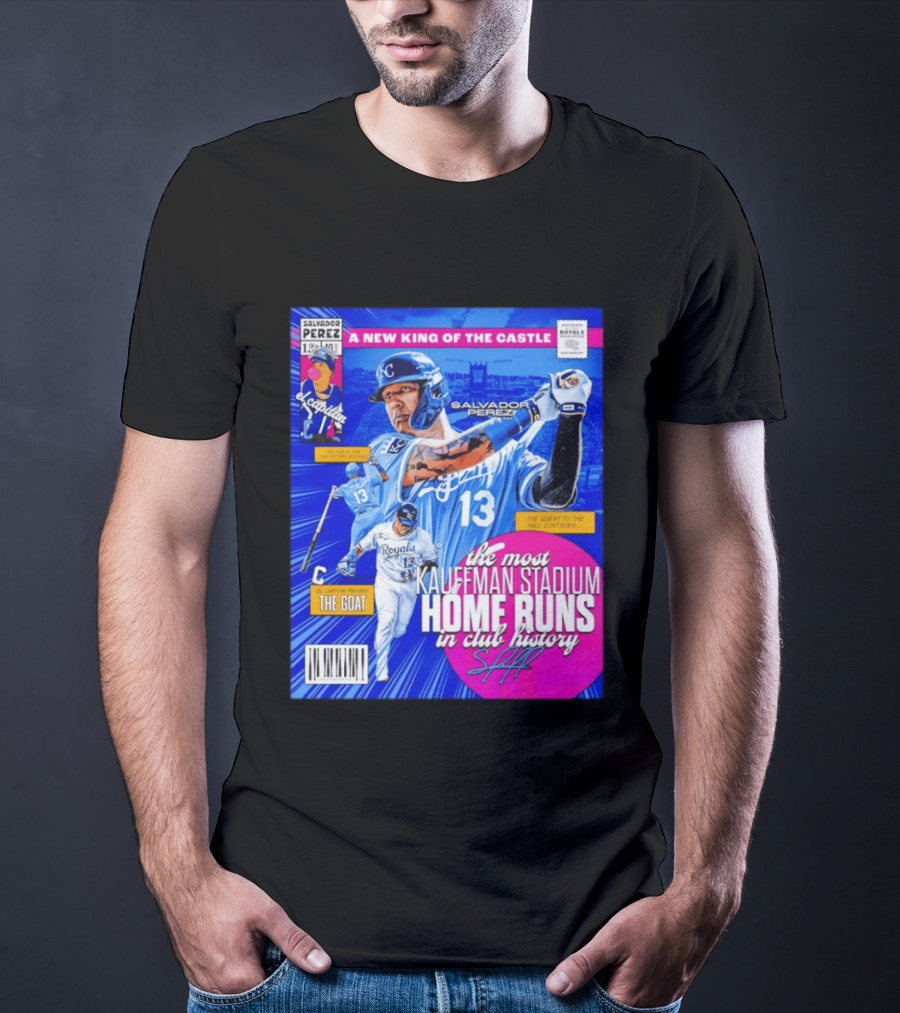 Salvador Perez The Most Kauffman Stadium Home Runs Kansas City Royals New King Of The Castle T-Shirt