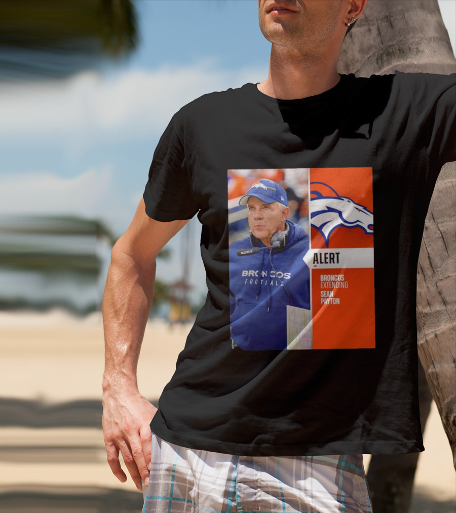 Broncos Extending Coach Sean Payton Alert T-Shirt