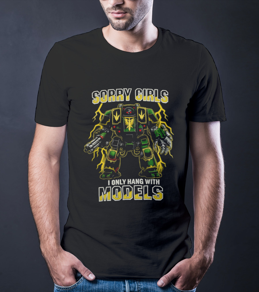 Sorry Girls I Only Hang With Models Miniature Painting Gamer Robot T-Shirt