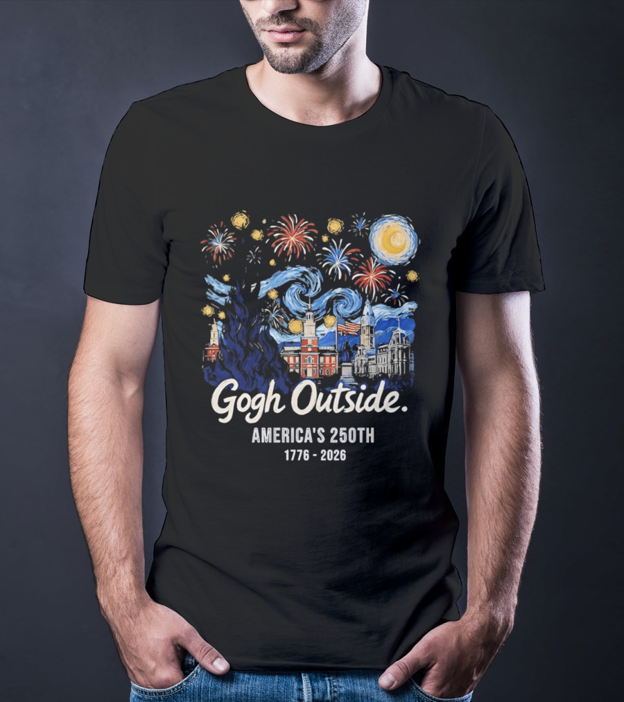 Gogh Outside America's 250th Independence Celebration 1776 2026 Fireworks And Landmarks T-Shirt