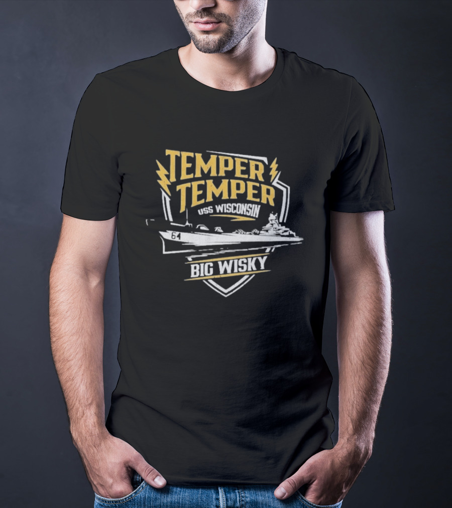 Temper Temper USS Wisconsin Big Wisky The Fat Electrician T-Shirt