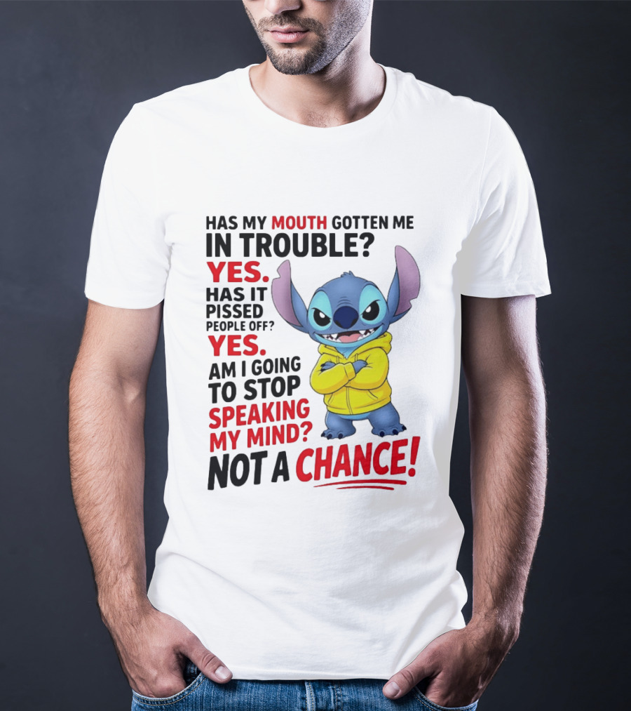 Has My Mouth Gotten Me In Trouble Yes Speaking My Mind Not A Chance Stitch T-Shirt