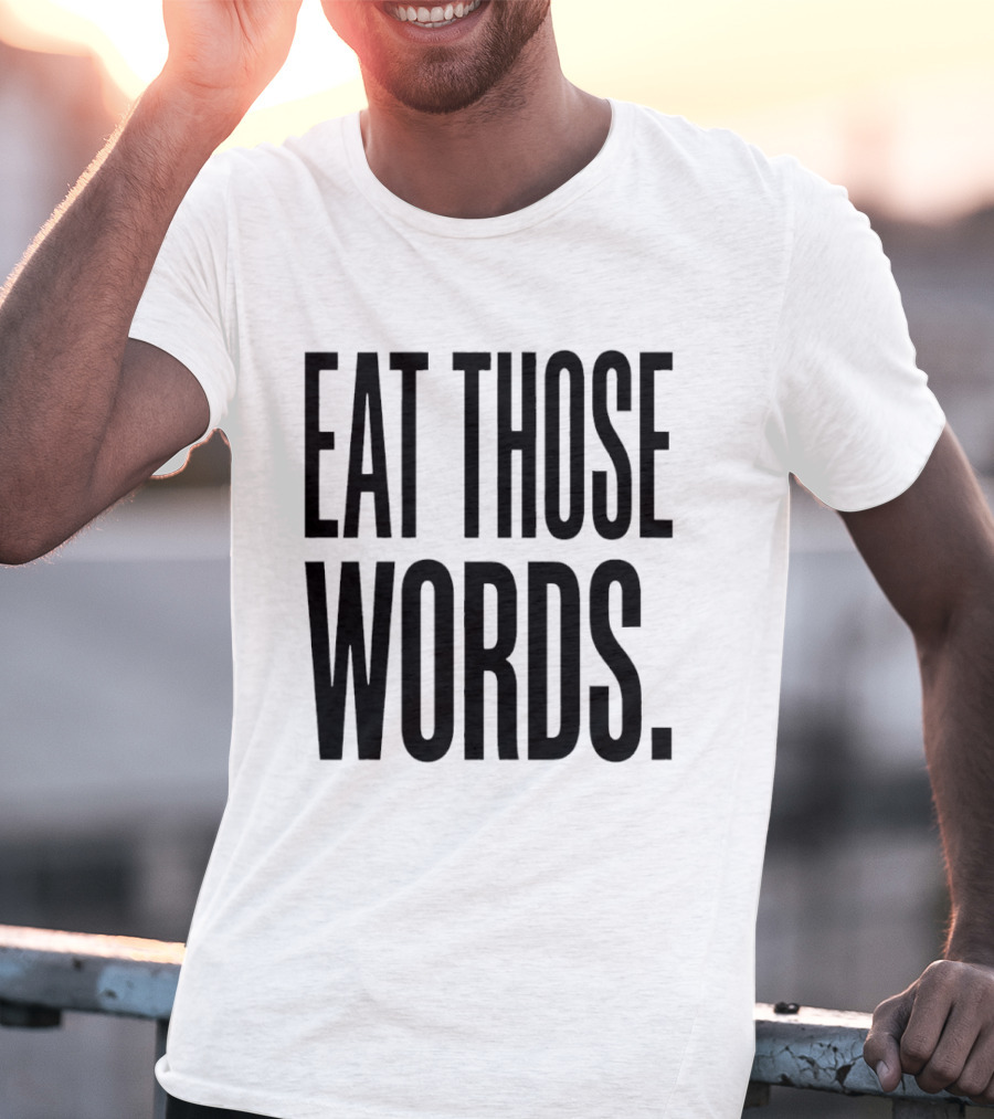 Eat Those Words T-Shirt