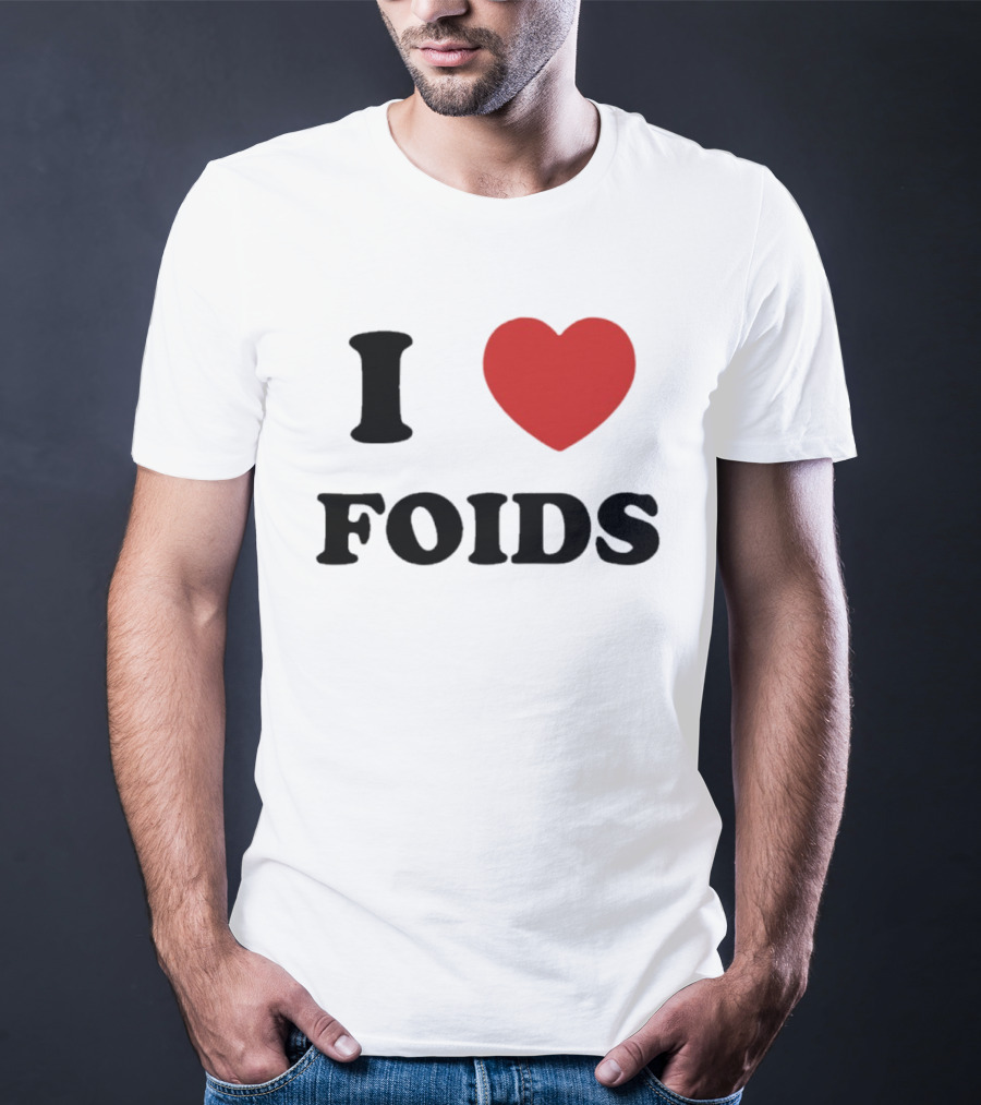 I Heart Foids T-Shirt