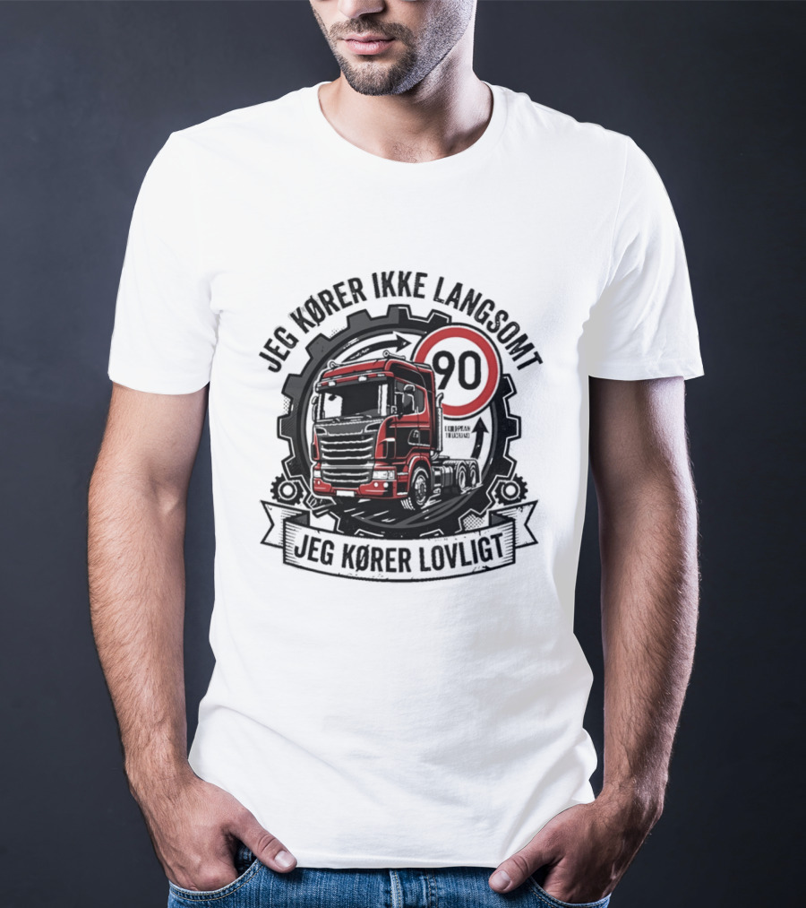 Jeg Kører Ikke Langsomt Jeg Kører Lovligt Lastbil 90 T-Shirt