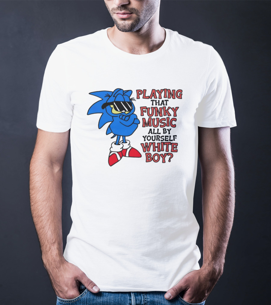 Playing That Funky Music All By Yourself White Boy Cool Blue T-Shirt