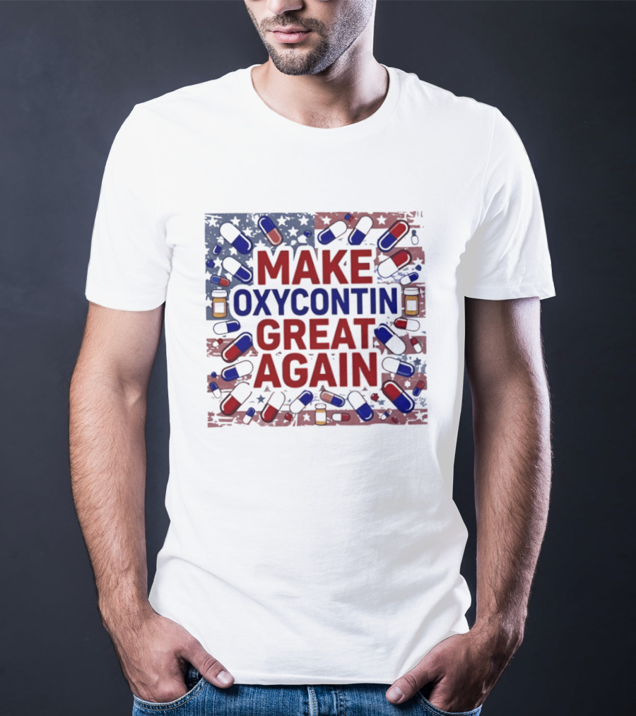 MAKE OXYCONTIN GREAT AGAIN Pills Flag USA Political T-Shirt
