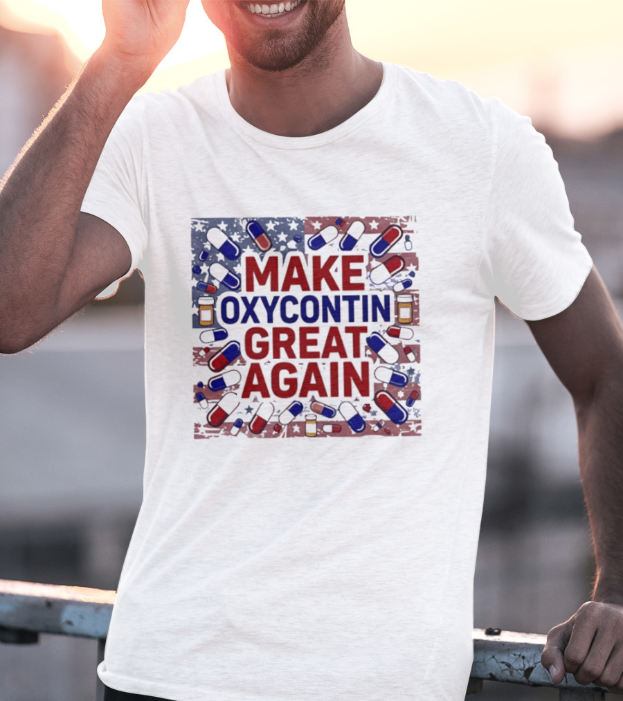 MAKE OXYCONTIN GREAT AGAIN Pills Flag USA Political T-Shirt