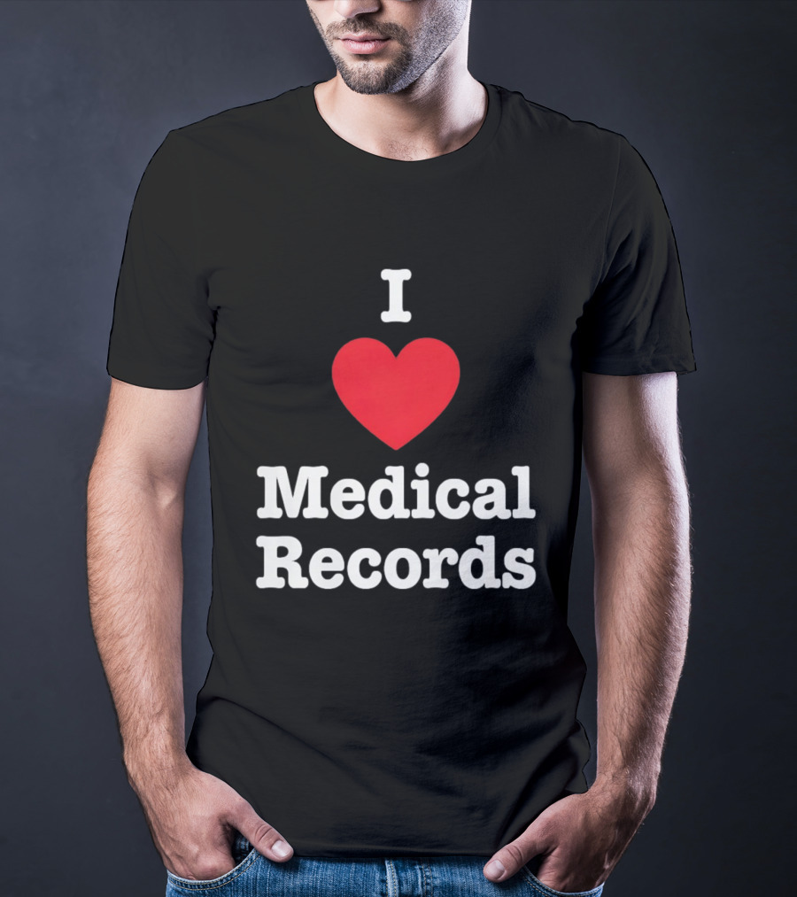 I Love Heart Medical Records T-Shirt