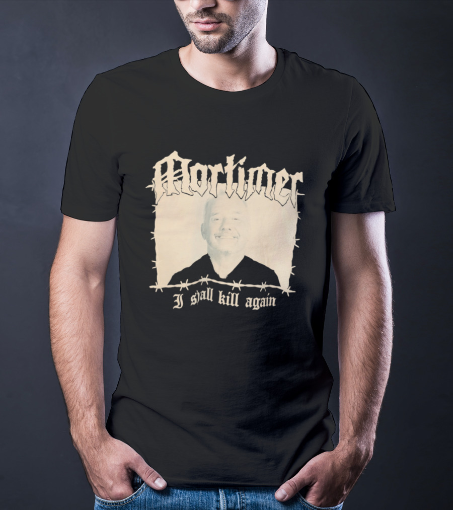 Mortimer I Shall Kill Again Bob Mortimer Death Metal Band T-Shirt