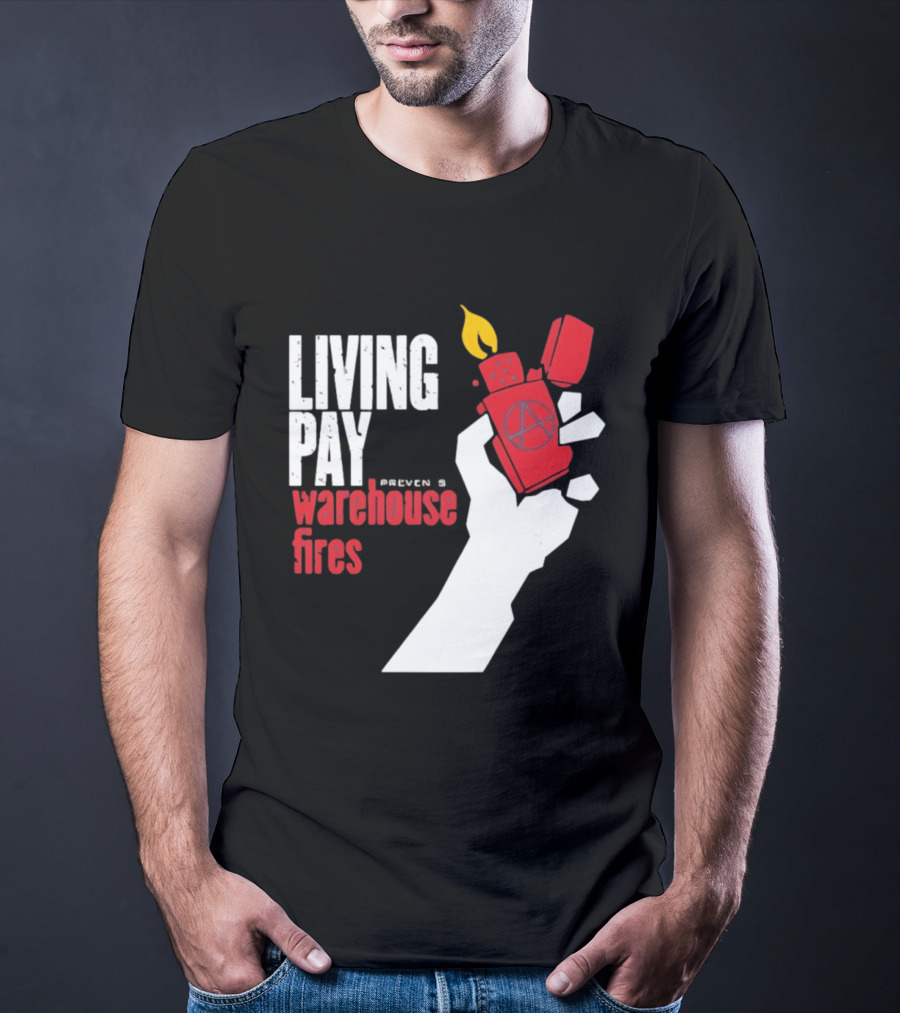 Living Pay Causes Warehouse Fires Anarchy Lighter T-Shirt