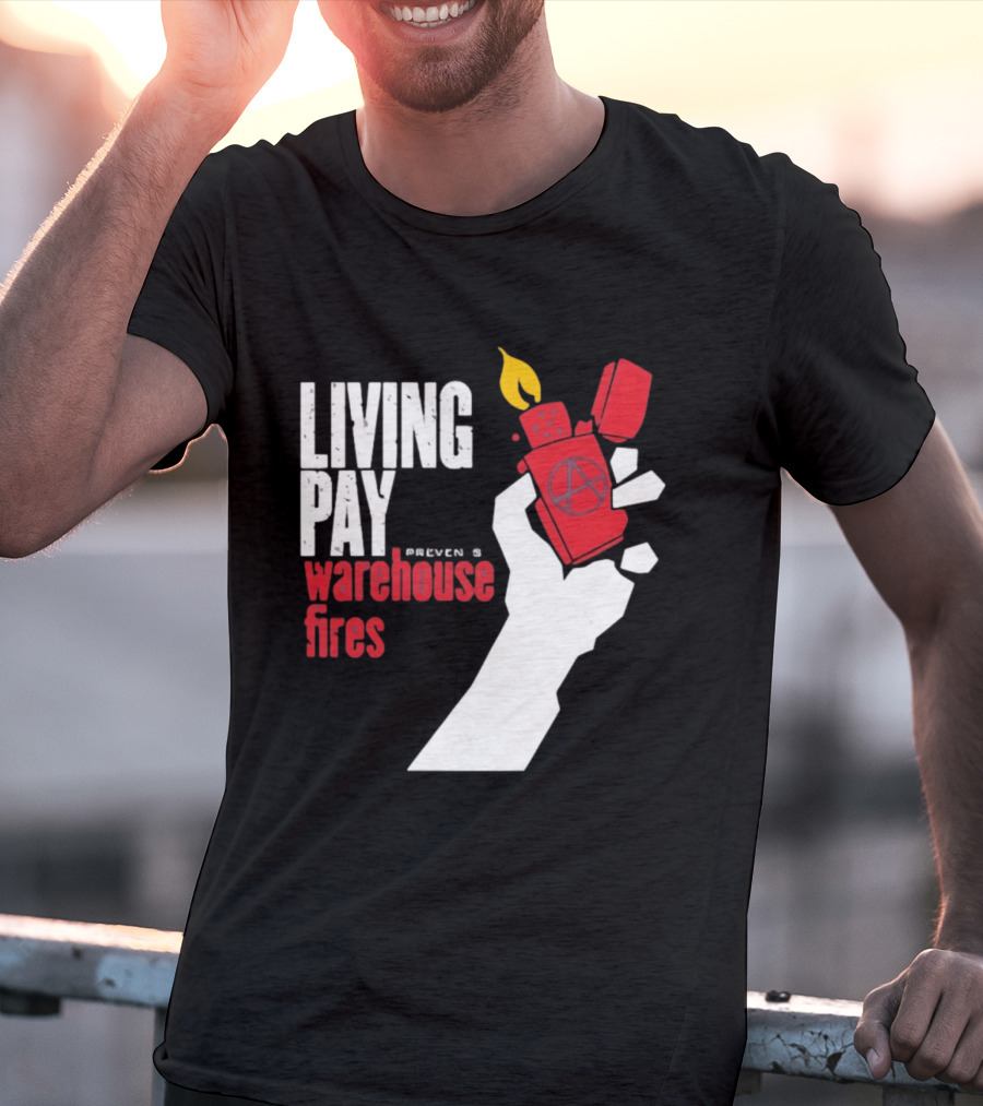 Living Pay Causes Warehouse Fires Anarchy Lighter T-Shirt