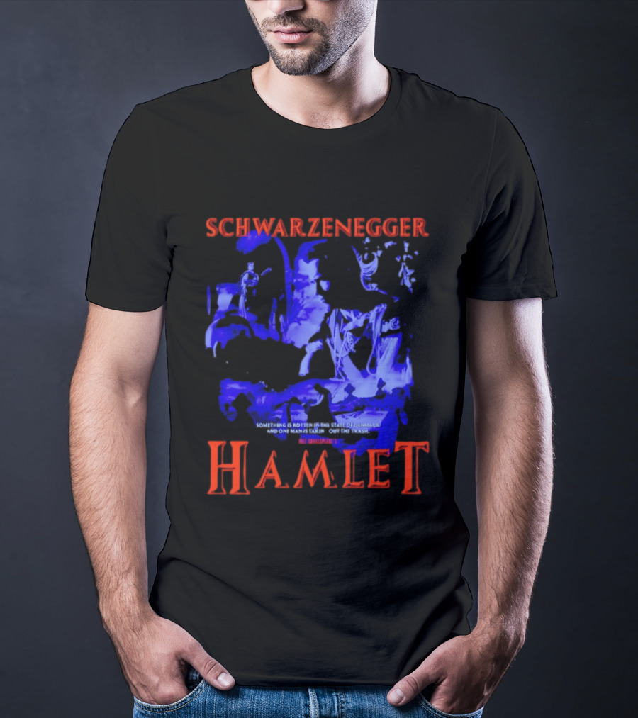 Schwarzenegger Hamlet Something Is Rotten In The State Of Denmark T-Shirt