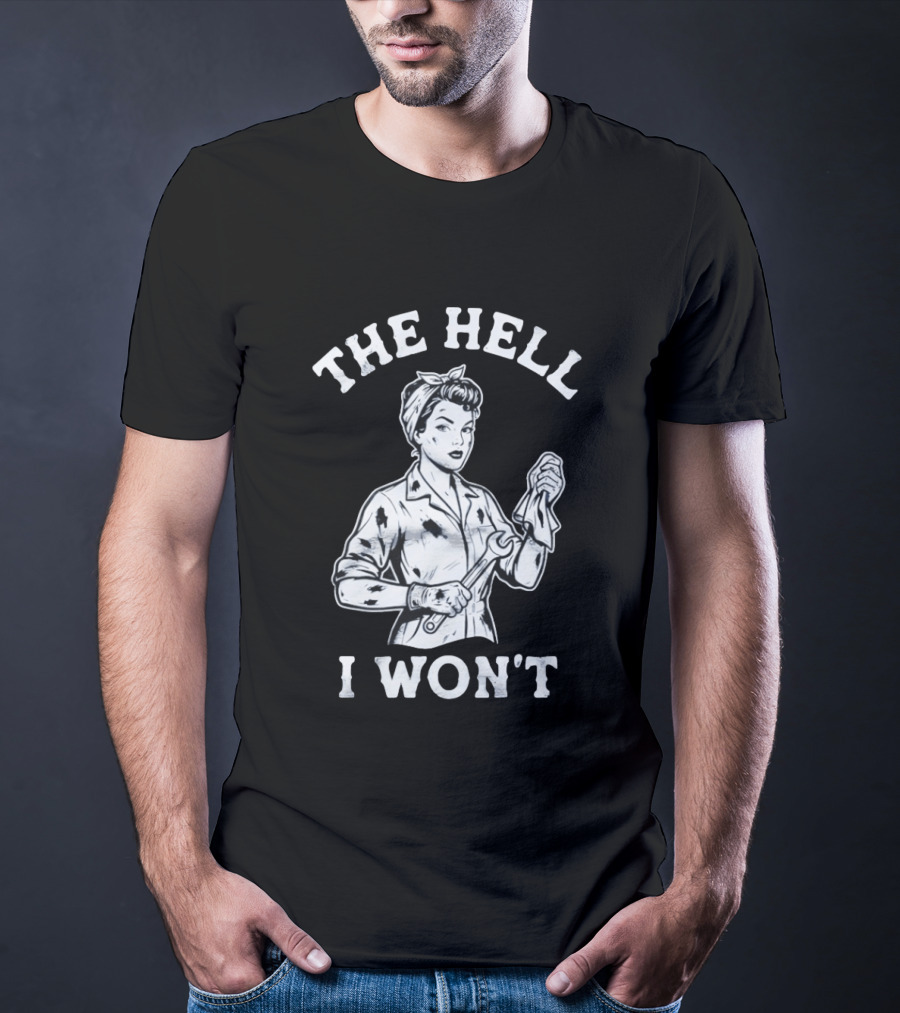 The Hell I Won't Wrench Wielding Woman T-Shirt