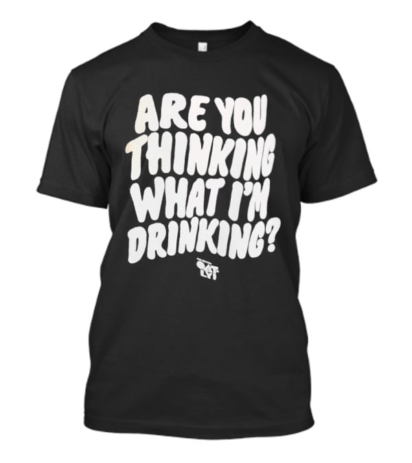 Are You Thinking What I'm Drinking Oatly T-Shirt