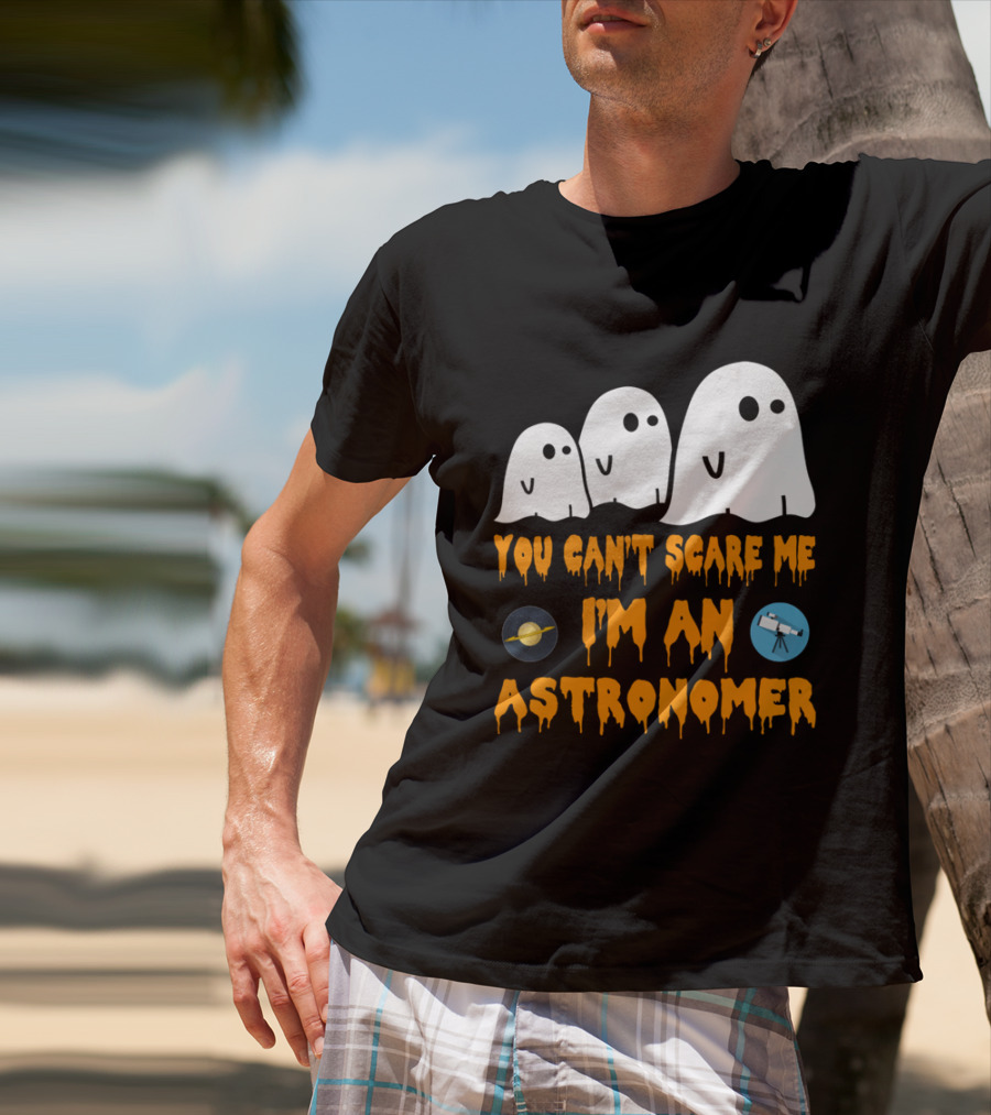 You Can't Scare Me I'm An Astronomer Ghosts Planets Telescope Halloween T-Shirt