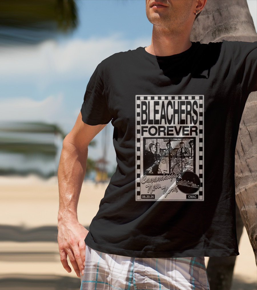 Bleachers Forever CMAC Canandaigua New York June 20 2026 T-Shirt