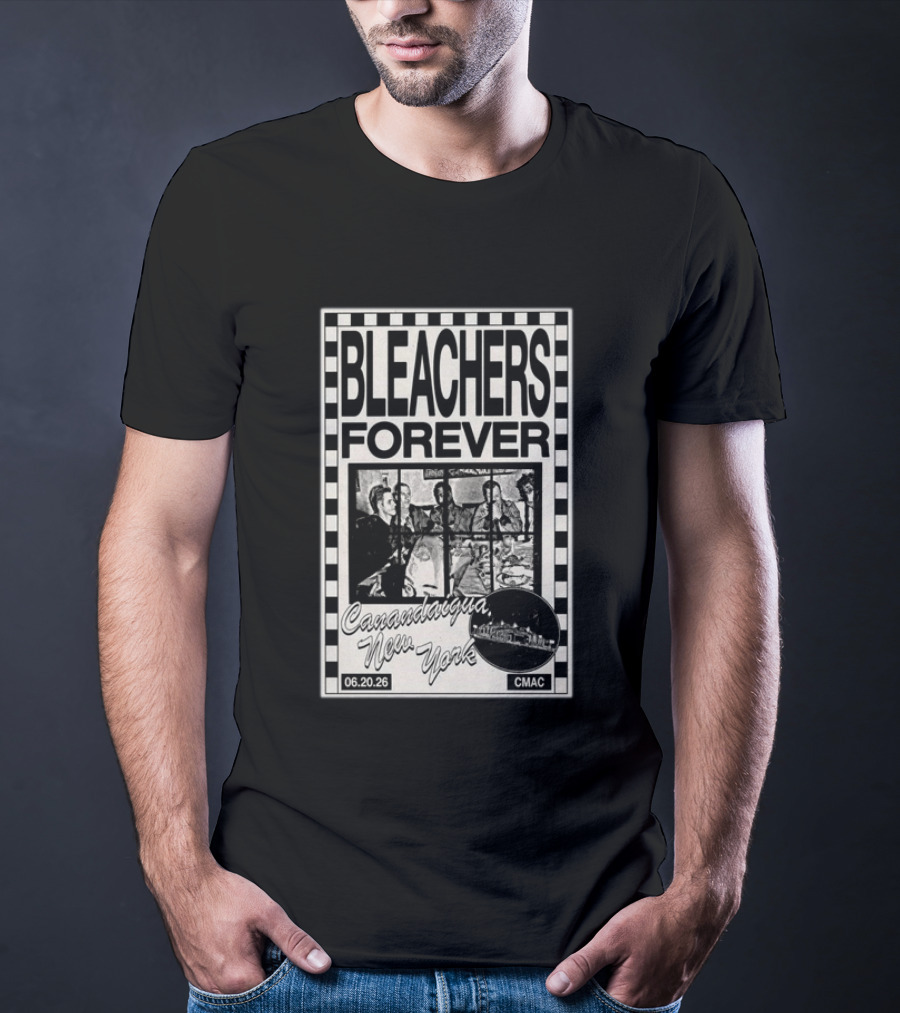 Bleachers Forever CMAC Canandaigua New York June 20 2026 T-Shirt