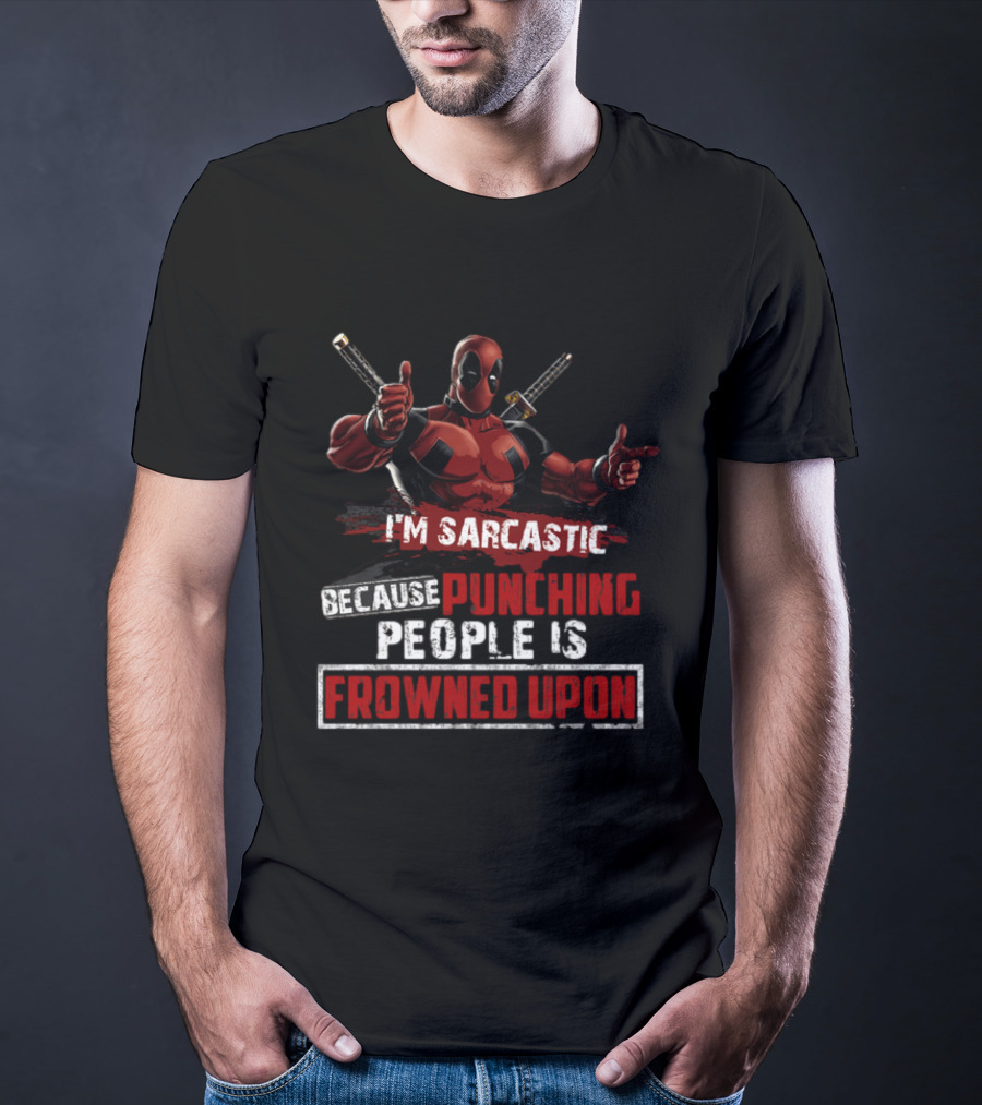 I'm Sarcastic Because Punching People Is Frowned Upon Deadpool T-Shirt