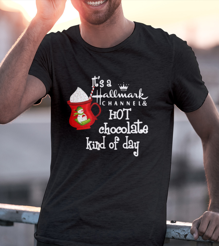 It's A Hallmark Channel Hot Chocolate Kind Of Day Snowman T-Shirt
