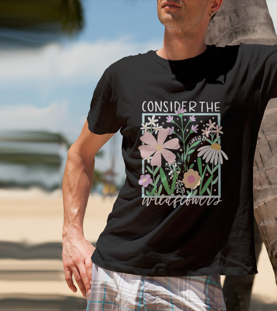 Consider The Wildflowers Luke 12 27 Floral Pastel T-Shirt