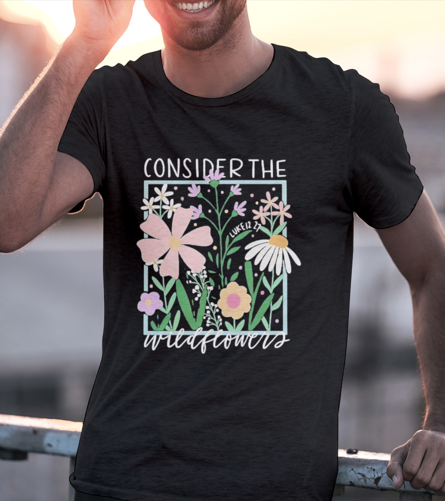 Consider The Wildflowers Luke 12 27 Floral Pastel T-Shirt