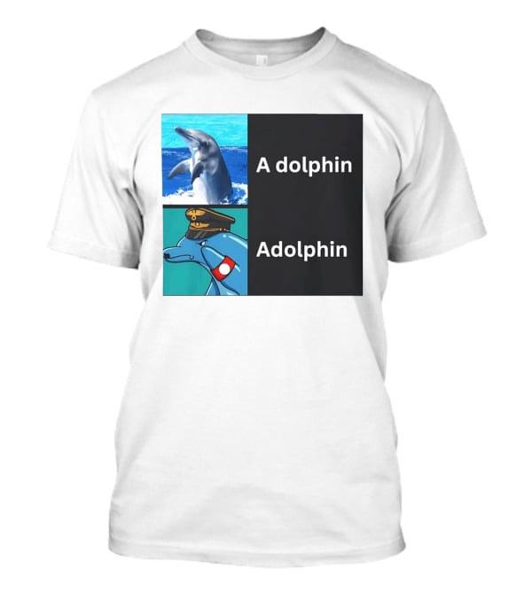 A Dolphin Adolphin Pun Wordplay Animal Meme T-Shirt