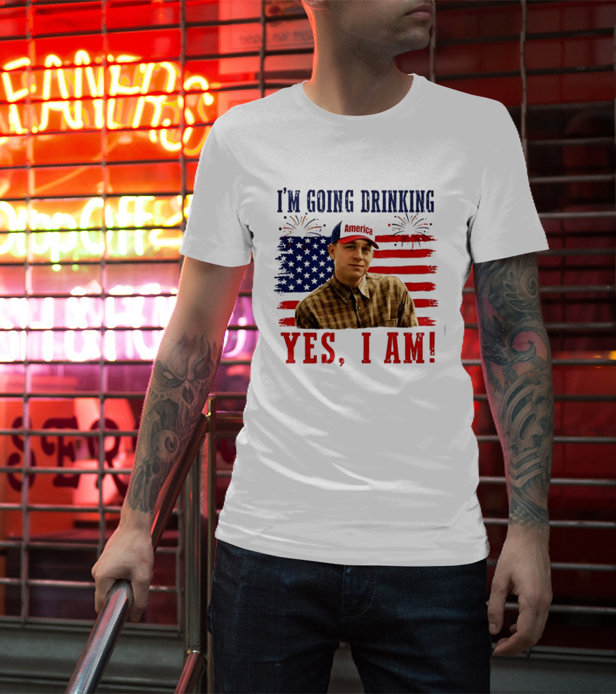 I'm Going Drinking Yes I Am 4th Of July American Flag Fireworks T-Shirt