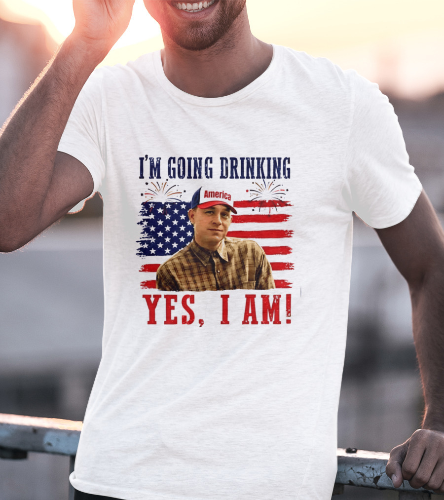 I'm Going Drinking Yes I Am 4th Of July American Flag Fireworks T-Shirt
