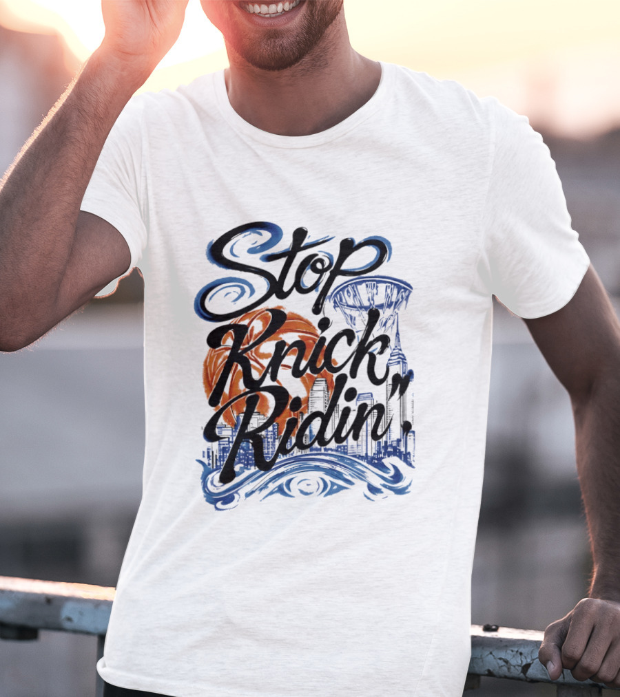 Stop Knick Ridin New York City Basketball Skyline T-Shirt