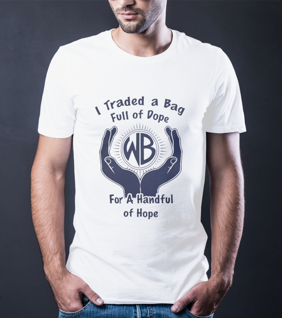 Warbux Anonymous I Traded A Bag Full Of Dope For A Handful Of Hope WB T-Shirt