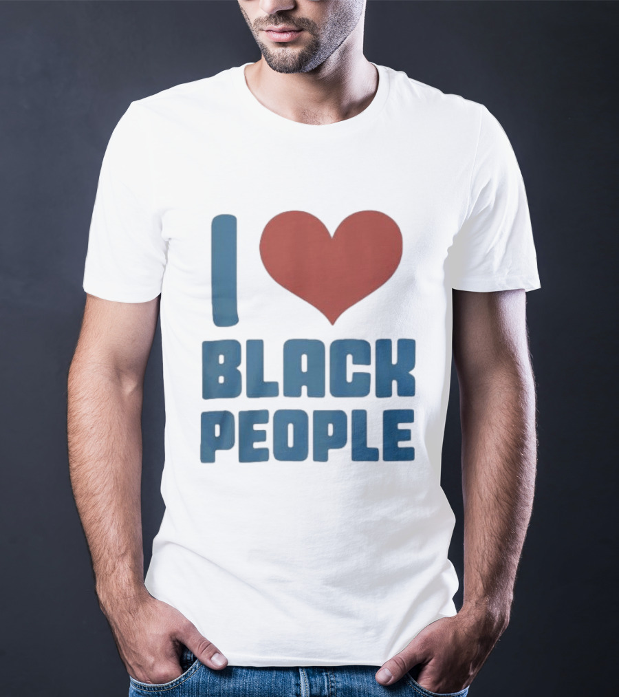 I Love Black People T-Shirt
