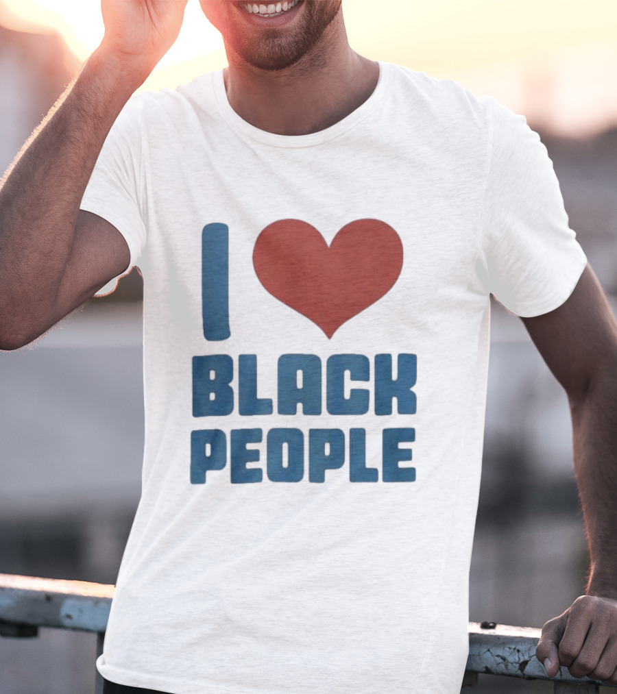 I Love Black People T-Shirt