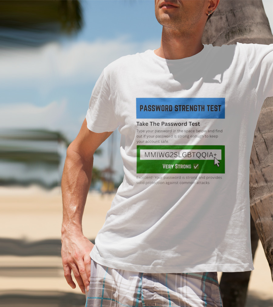 Password Strength Test Very Strong Protection Against Common Attacks T-Shirt