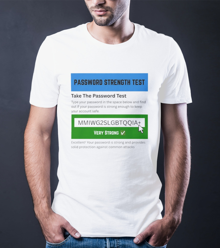 Password Strength Test Very Strong Protection Against Common Attacks T-Shirt