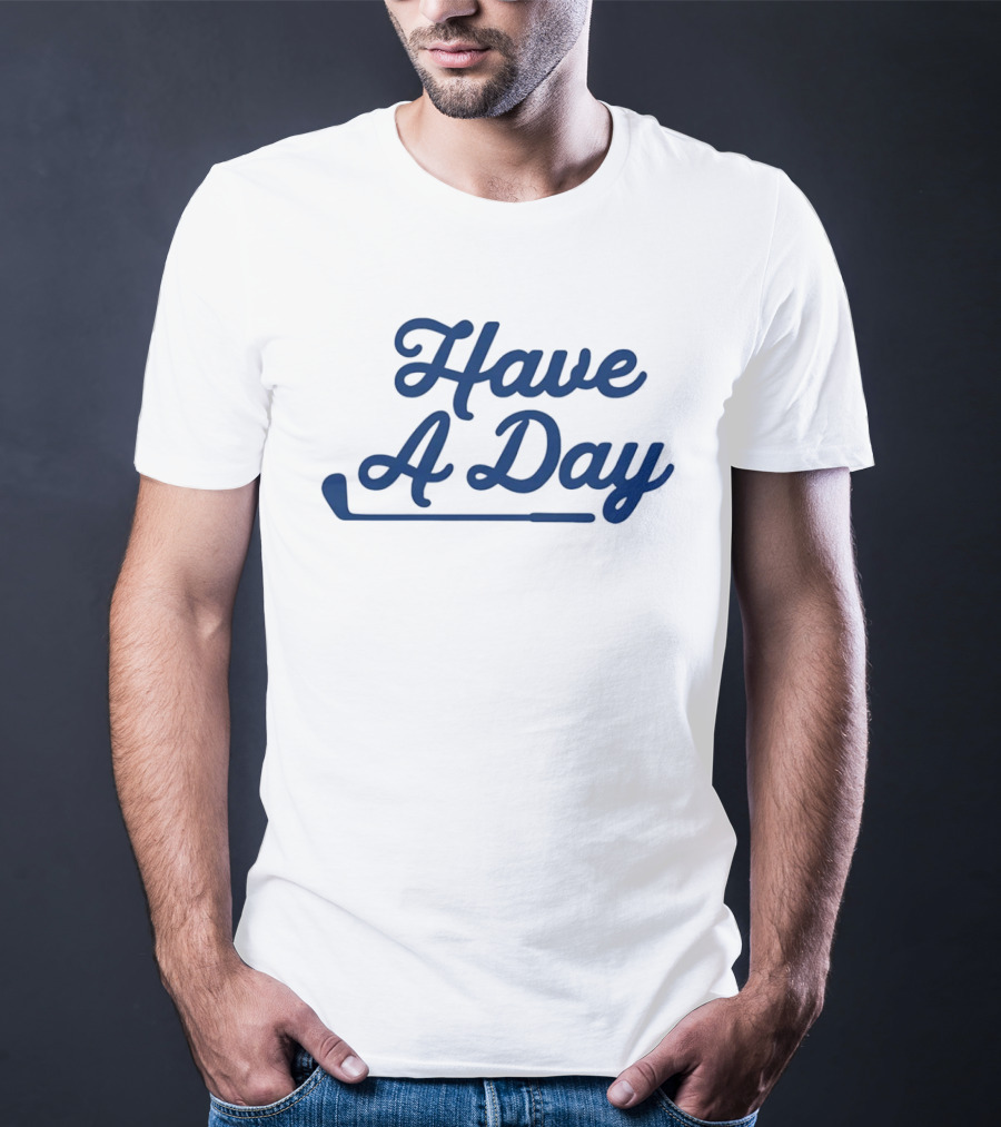 Have A Day Classic Golf Putter Script T-Shirt