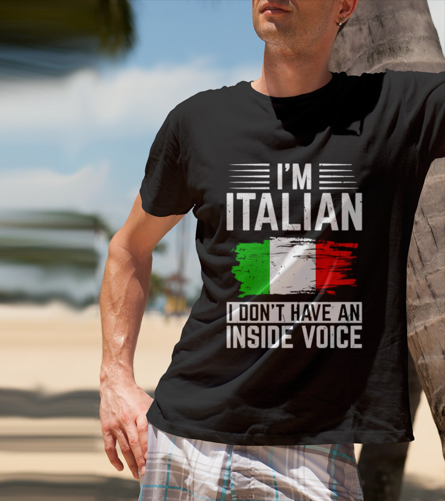 I'm Italian I Don't Have An Inside Voice Flag T-Shirt