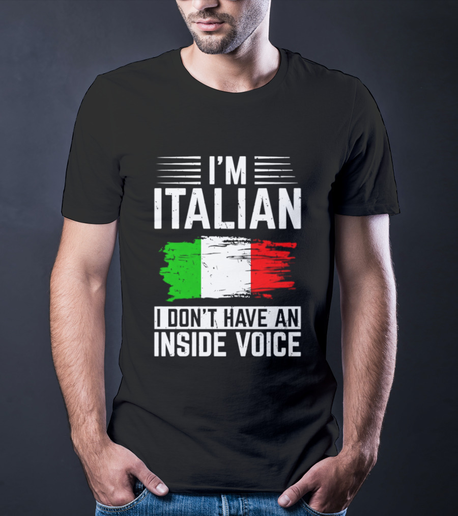 I'm Italian I Don't Have An Inside Voice Flag T-Shirt